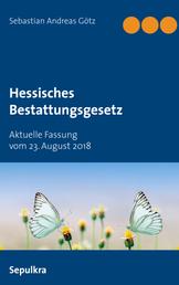 Hessisches Bestattungsgesetz - Aktuelle Fassung vom 23. August 2018