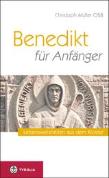Benedikt für Anfänger - Lebensweisheiten aus dem Kloster. Mit Zeichnungen von Renato Compostella