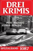 Alfred Bekker: Drei Krimis Spezialband 1087 