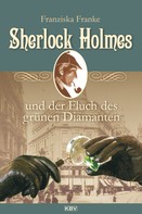 Franziska Franke: Sherlock Holmes und der Fluch des grünen Diamanten 