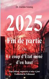 2025 - Fin de partie - Ou Le coup d'Ètat mené d'en haut