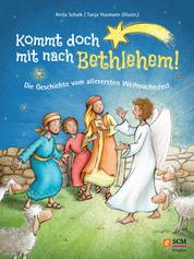 Kommt doch mit nach Bethlehem! - Die Geschichte vom allerersten Weihnachtsfest