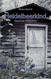 Heidelbeerkind - Historischer Liebesroman