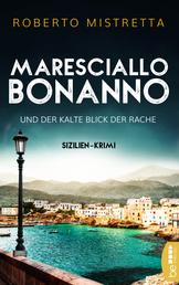 Maresciallo Bonanno und der kalte Blick der Rache - Sizilien-Krimi