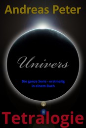 Univers Tetralogie - Die ganze Serie - erstmalig in einem Buch