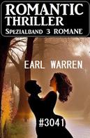 Earl Warren: Romantic Thriller Spezialband 3041 - 3 Romane 