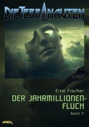 DIE TERRANAUTEN, Band 71: DER JAHRMILLIONEN-FLUCH - Die große Science-Fiction-Saga!
