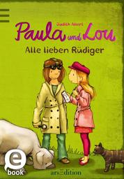 Paula und Lou - Alle lieben Rüdiger (Paula und Lou 3)