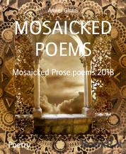 MOSAICKED POEMS - Mosaicked Prose poems 2018