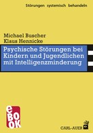 Michael Buscher: Psychische Störungen bei Kindern und Jugendlichen mit Intelligenzminderung 