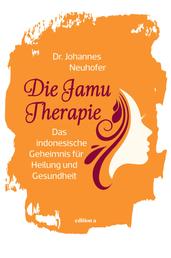 Die Jamu-Therapie - Das indonesische Geheimnis für Heilung und Gesundheit