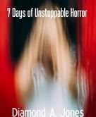 Diamond A. Jones: 7 Days of Unstoppable Horror 