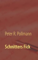 Peter R. Pollmann: Schnitters Fick 