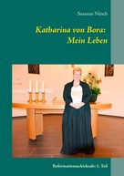 Susanne Nitsch: Katharina von Bora: Mein Leben ★★★★★