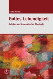 Gottes Lebendigkeit - Beiträge zur Systematischen Theologie