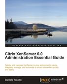 Daniele Tosatto: Citrix XenServer 6.0 Administration Essential Guide 