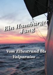 Vom Elbestrand bis Valparaiso - Ein Hamburger Jung