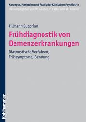 Frühdiagnostik von Demenzerkrankungen - Diagnostische Verfahren, Frühsymptome, Beratung