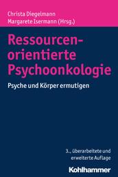 Ressourcenorientierte Psychoonkologie - Psyche und Körper ermutigen