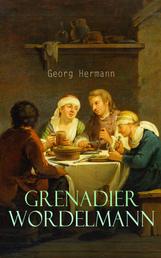 Grenadier Wordelmann - Historischer Roman