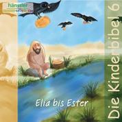 Elia bis Ester - Die Kinderbibel - Teil 6