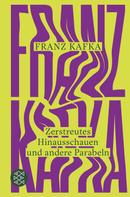 Franz Kafka: Zerstreutes Hinausschauen und andere Parabeln 