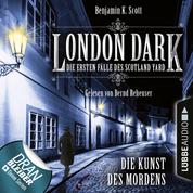 London Dark - Die ersten Fälle des Scotland Yard, Folge 7: Die Kunst des Mordens (Ungekürzt)