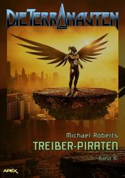 DIE TERRANAUTEN, Band 81: TREIBER-PIRATEN - Die große Science-Fiction-Saga!
