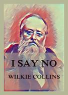 Wilkie Collins: I Say No 