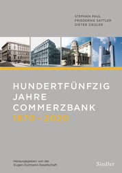 Hundertfünfzig Jahre Commerzbank 1870-2020 - Herausgegeben von der Eugen-Gutmann-Gesellschaft