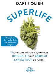 Superlife - 5 einfache Prinzipien, um dich gesund, fit und absolut fantastisch zu fühlen