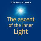 Zensho W. Kopp: The ascent of the inner Light 