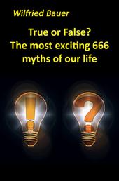 True or False? The most, exciting 666 myths of our life