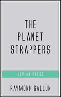 Raymond Gallun: The Planet Strappers 