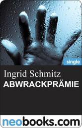 ABWRACKPRÄMIE - Ingrid Schmitz - Mörderisch liebe Grüße - 2. Teil