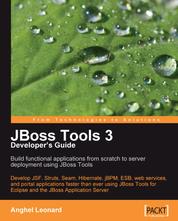 JBoss Tools 3 Developers Guide - Develop JSF, Struts, Seam, Hibernate, jBPM, ESB, web services, and portal applications faster than ever using JBoss Tools for Eclipse and the JBoss Application Server