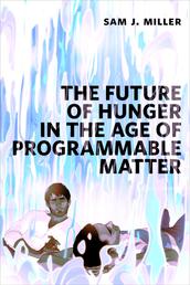 The Future of Hunger in the Age of Programmable Matter - a Tor.com Original