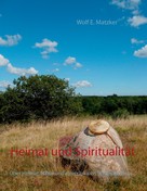 Wolf E. Matzker: Heimat und Spiritualität 