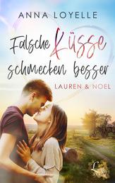Falsche Küsse schmecken besser - Lauren & Noel