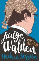 Peter Murphy: Judge Walden: Back in Session 