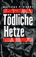 Matthias P. Gibert: Tödliche Hetze ★★★★