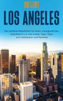 Inken Klee: So lebt Los Angeles: Der perfekte Reiseführer für einen unvergesslichen Aufenthalt in L.A. inkl. Insider-Tipps, Tipps zum Geldsparen und Packliste 