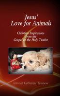 Antonia Katharina Tessnow: Jesus' Love for Animals 