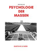 Gustave Le Bon: Psychologie der Massen 