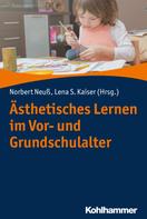 Norbert Neuß: Ästhetisches Lernen im Vor- und Grundschulalter 
