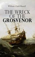 William Clark Russell: The Wreck of the Grosvenor (Vol. 1-3) 