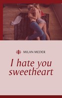 Milan Meder: I hate you sweetheart ★★★