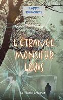 Harry Trincheti: L'étrange Monsieur Louis 