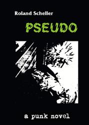 PSEUDO - a punk novel