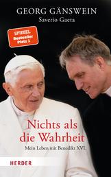 Nichts als die Wahrheit - Mein Leben mit Benedikt XVI.